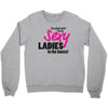 sexy ladies in the house Crewneck Sweatshirt