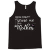 you can't scare me i'm a mother Tank Top