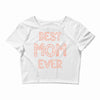 best mom ever Crop Top
