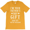 I&rsquo;m Your Father&rsquo;s Day Gift Mom Says You&rsquo;re Welcome T-Shirt