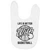 life is better with basketball Baby Bibs