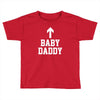 baby daddy funny new Toddler T-shirt