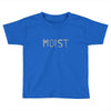 moist Toddler T-shirt