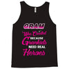 Gram Was Created Because Need Real Heroes Tank Top