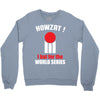 HOWZAT I BAT FOR THE WORLD SERIES Crewneck Sweatshirt