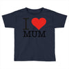 i love mum Toddler T-shirt