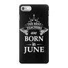 the best teachers are born in june iPhone 7 Case