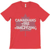 canadians are amehzing T-Shirt