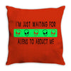 i'm just waiting for aliens to abduct me Throw Pillow