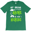 my broom broke! so now i nurse T-Shirt