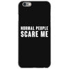 Normal People Scare Me iPhone 6/6s Case
