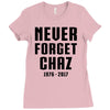 Never Forget Chaz Ladies Fitted T-Shirt