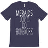 mermaids dont do homework T-Shirt