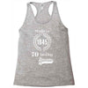 made in 1945 70 years of being awesome Racerback Tank