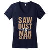 saw dust is man glitter Women's V-Neck T-Shirt