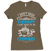 I Don't Need Therapy Just to Go Cruising Ladies Fitted T-Shirt