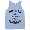 nutella is cheaper than therapy Tank Top