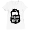 i like big beards and i cannot lie Ladies Fitted T-Shirt