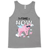 the time is now Tank Top