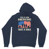This Is How Americans Take A Knee Hoodie