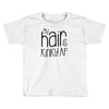 my hair is kinky af Toddler T-shirt
