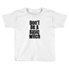 don't be a basic witch Toddler T-shirt