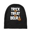 trick or treat or beer Baby Beanies
