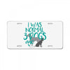 I WAS NORMAL 3 DOGS AGO License Plate
