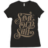 same old shit i Ladies Fitted T-Shirt