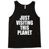 just visiting this planet Tank Top
