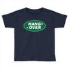 hang over Toddler T-shirt