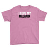 i love my melanin Youth Tee