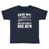 back off i have a crazy pops and i'm not afraid to user him. Toddler T-shirt