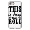 this is how we roll iPhone 8