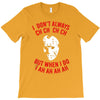 i don't always ch ch ch T-Shirt
