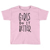 girls do it better Toddler T-shirt