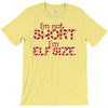 i'm not short i'm elf size T-Shirt