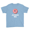 Donut Judge Me Youth Tee