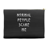 normal people scare me Accessory Pouches