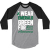 i wear emerald green for liver cancer awareness 3/4 Sleeve Shirt