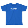 deadlift Toddler T-shirt