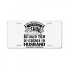 There Aren't  Many Things I Love More Than Fishing License Plate