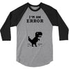 I'm an Error 3/4 Sleeve Shirt
