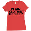 funny t shirt plain clothes officertee Ladies Fitted T-Shirt