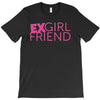 exgirl friend T-Shirt