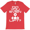 do you even lift T-Shirt