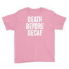 death before decaf Youth Tee