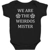 We Are The Weirdos Mister Baby Bodysuit