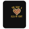 you have a pizza my heart Mousepad
