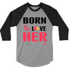 ....Born To Love Her 3/4 Sleeve Shirt